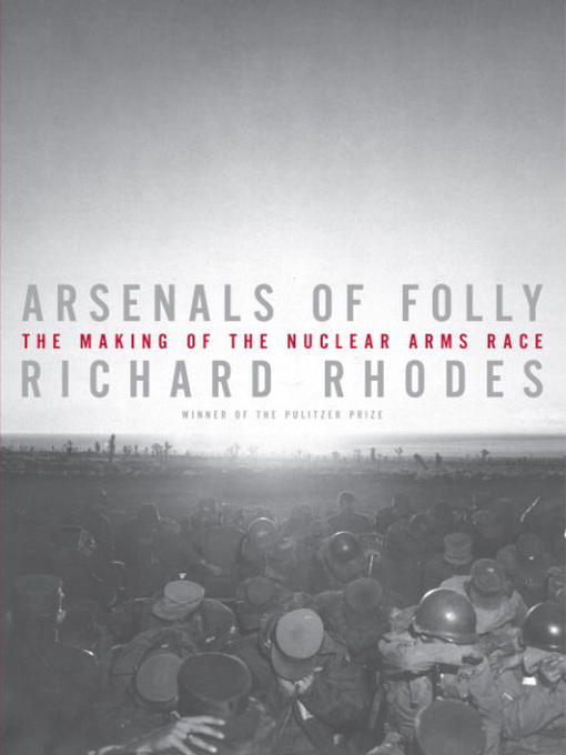 Title details for Arsenals of Folly by Richard Rhodes - Wait list